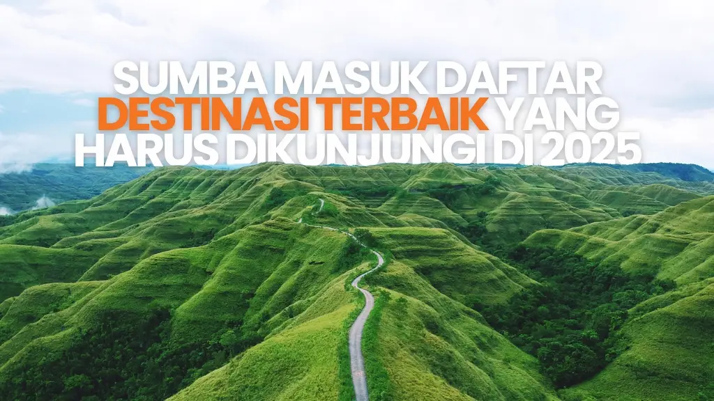 Sumba Masuk Daftar Destinasi Terbaik yang Harus Dikunjungi di 2025 Versi TimeOut & Forbes! Sumba Masuk Daftar Destinasi Terbaik yang Harus Dikunjungi di 2025